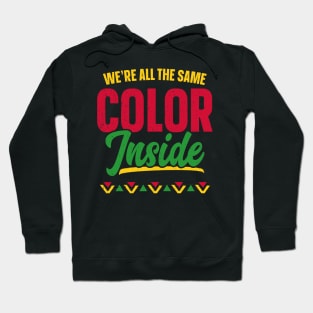 We're All The Same Color Inside Black History Month Hoodie